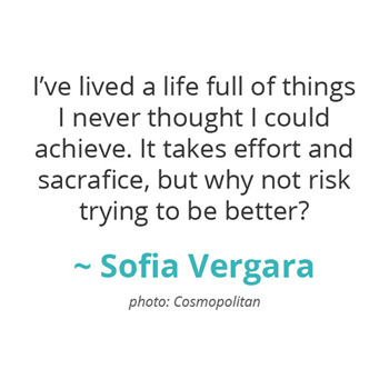 I've lived a life full of things I never thought I could achieve... ~ Sofia Vergara