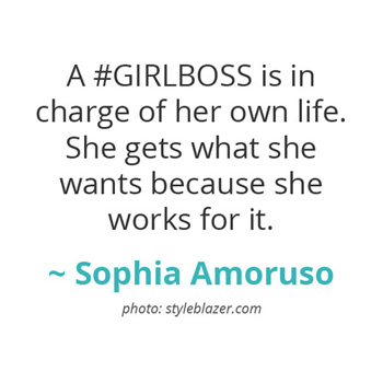 A #GIRLBOSS is in charge of her own life... ~ Sophia Amoruso